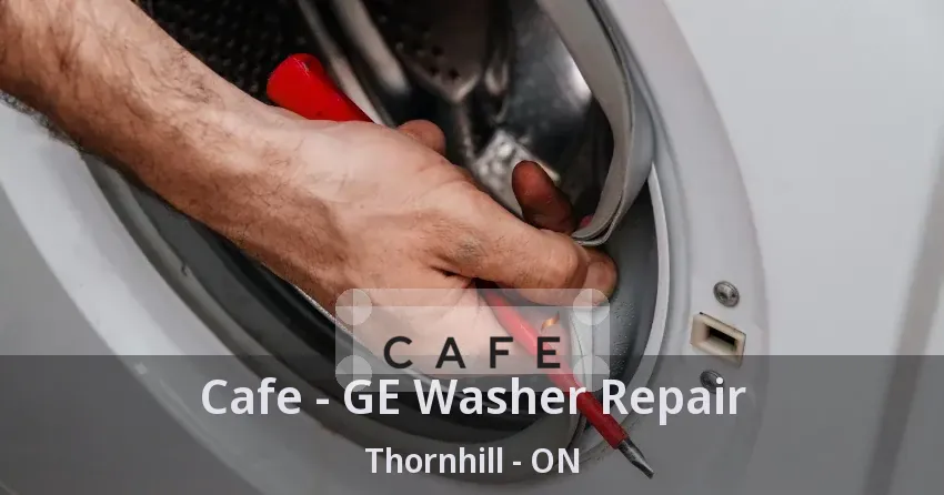 Cafe - GE Washer Repair Thornhill - ON