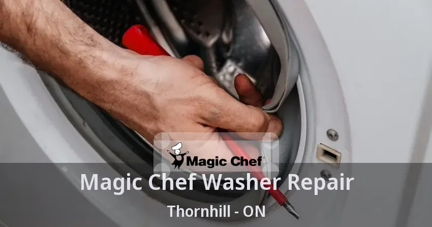 Magic Chef Washer Repair Thornhill - ON