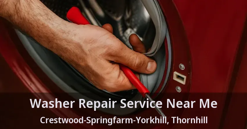 Washer Repair Service Near Me Crestwood-Springfarm-Yorkhill, Thornhill - ON