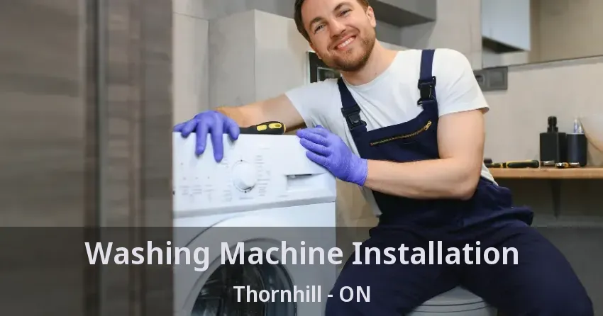 Washing Machine Installation Thornhill - ON